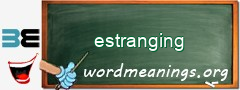WordMeaning blackboard for estranging
